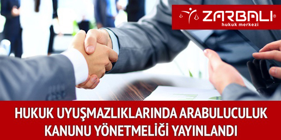 Hukuk Uyuşmazlığı ve Arabuluculuk Kanunu Yönetmeliği Yayımlandı